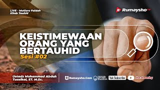 Mutiara Faidah Kitab Tauhid: Keistimewaan Orang yang Bertauhid - Ustadz Muhammad Abduh Tuasikal