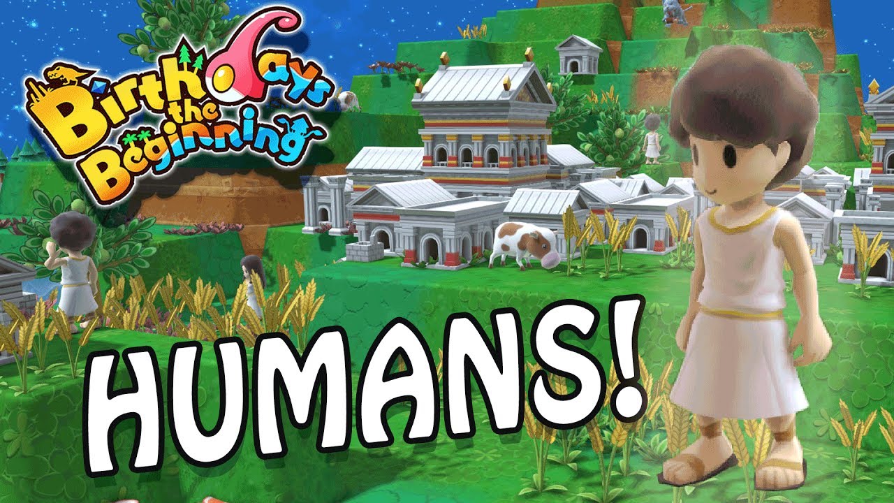 Birthdays the Beginning - 10 - HUMANS! (Birthdays the Beginning Gameplay)