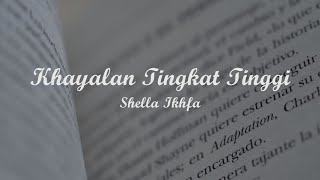 KHAYALAN TINGKAT TINGGI - SHELLA IKHFA | Lyrics + Cover | Lirik Lagu