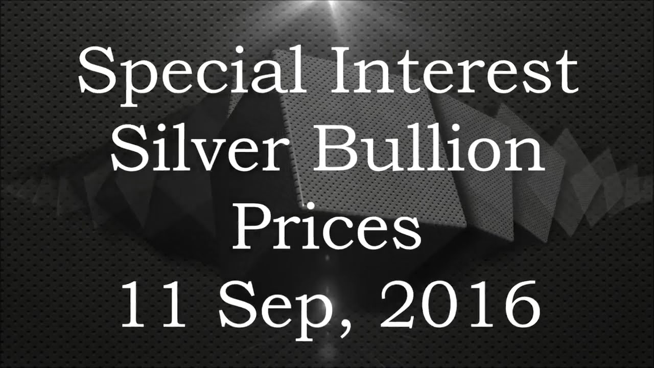 Special Interest Silver Prices 11 Sep 2016