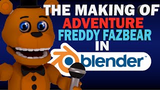 The Making Of Adventure Freddy On Blender 3D (Reupload)