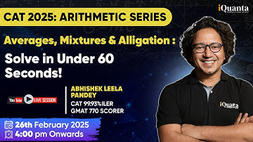 CAT 2025 Arithmetic Series: Averages, Mixtures & Alligation – Solve in Under 60 Seconds!