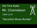 Mr. Chameleon OTR 1949-12-07 “Deceitful Wives Murder” Old Time Radio