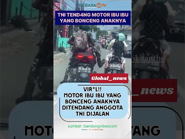 VIRAL : OKNUM TNI TENDANG MOTOR YANG BERPENUMPANG ANAK KECIL