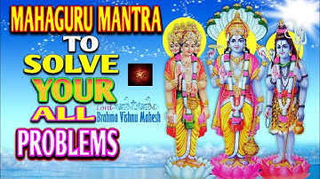 SOLVE YOUR ALL PROBLEMS GUARANTEED: MAHAGURU MANTRA: JUST STAY POSITIVE ENERGY: VERY POWERFUL