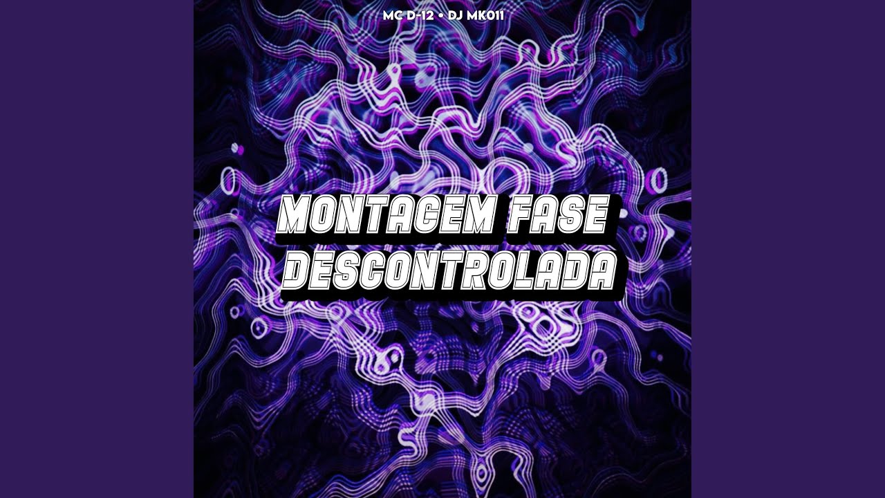 MONTAGEM FASE DESCONTROLADA