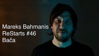 ReStarts #46 | Mareks Bahmanis | Bača