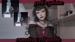 GOTH EXPLAINS- Cemetery Etiquette, how to go to graveyards the respectful way