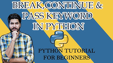#10 Python Tutorial For Beginners | BREAK, CONTINUE & PASS Keyword | In-Depth Tutorial
