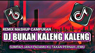 DJ SUMPAH JANJI PADAMU KU TAKKAN PERNAH JEMU | DJ BUKAN KALENG KALENG X ANGKAT PADI TERBARU 2024