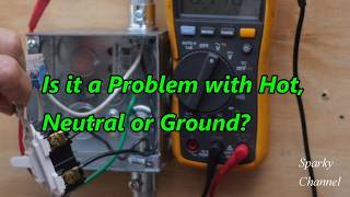 Is It A Problem With Hot, Neutral Or Ground?