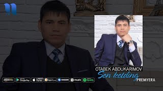 Otabek Abdukarimov - Sen ketding | Отабек Абдукаримов - Сен кетдинг (music version)