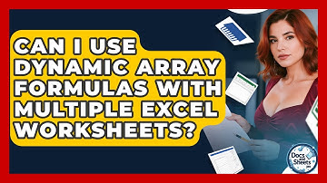 Can I Use Dynamic Array Formulas With Multiple Excel Worksheets? - Docs and Sheets Pro