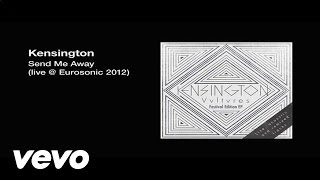 Video thumbnail of "Kensington - Send Me Away"