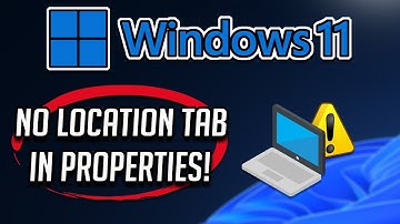 No Location Tab In Properties In Windows 11/10 [Tutorial]