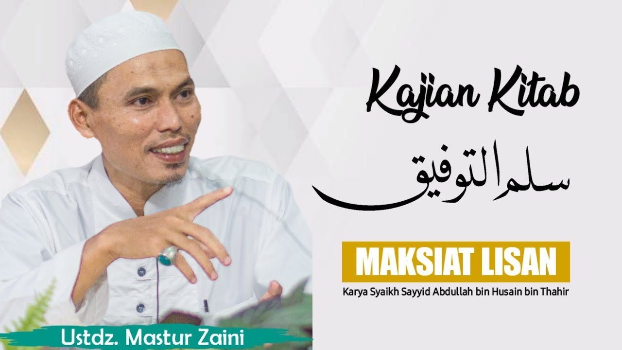 Maksiat Lisan | Kitab Sullamut Taufiq | Ustadz Mastur Zaini • Part 4