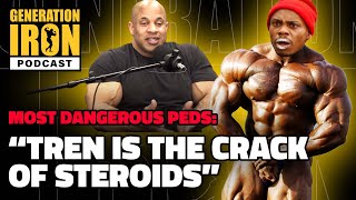Most Dangerous PEDs In Bodybuilding: 'Tren Is The Crack Of Steroids' | GI Podcast