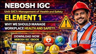 Famous NEBOSH IGC Element 1 Explained | Why We Manage Workplace Health and Safety | Complete Lecture Profile