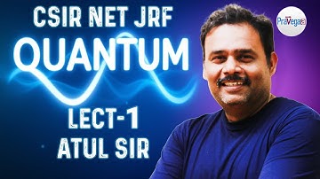 Mastering Quantum Mechanics for CSIR NET and IIT JAM Physics Success