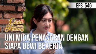 CINTA YANG HILANG - Uni Mida Penasaran Dengan Siapa Dewi Bekerja [09 Juni 2019]