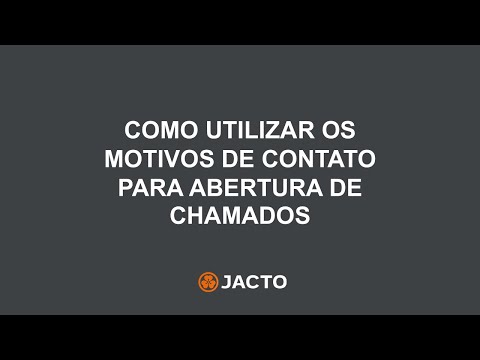 Como utilizar os motivos de contato para abertura de chamados