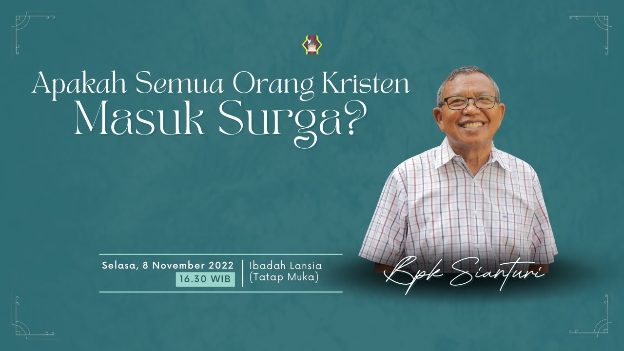 Ibadah Lansia 8 Nov 22 Bp. Pangihutan Sianturi Apakah Semua Orang Kristen Masuk Surga