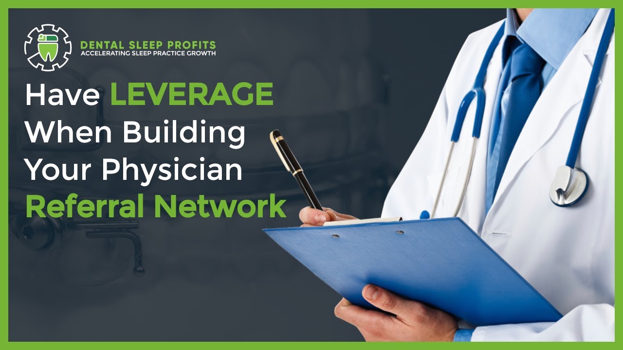 Dental Sleep Practice Growth Having Leverage When Building Physician 