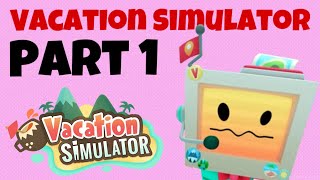 Vacation Simulator: Part One