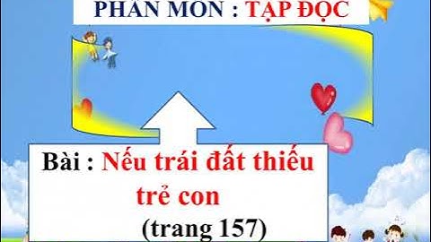 Bài tập đọc nếu trái đất thiếu trẻ con năm 2024