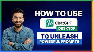 Full How to use ChatGPT Desktop to unleash powerful prompts[2026 Full Guide] Update