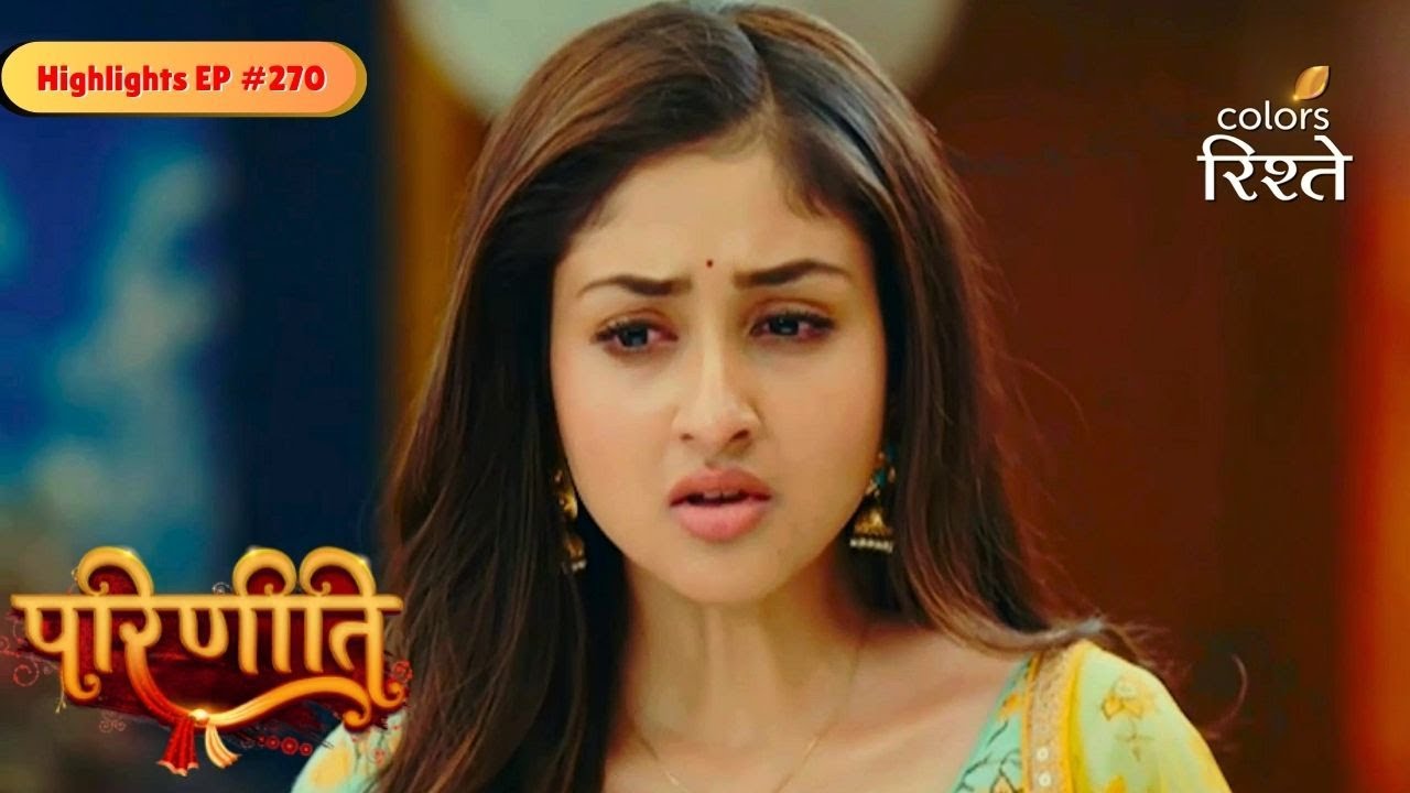 Parineeti | Chandrika Supports Pari | Highlights Ep - 270 | Colors Rishtey
