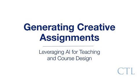Generating Creative Assignments | AI for Teaching