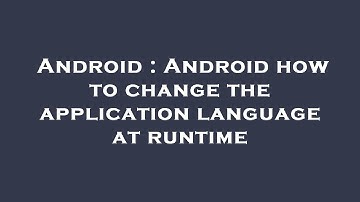 Android : Android how to change the application language at runtime