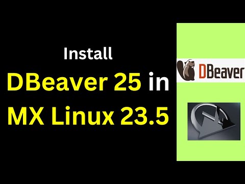Install DBeaver 25 on MX Linux 23.5 and Connect PostgreSQL & MySQL Like a Pro! | 2025 Updated