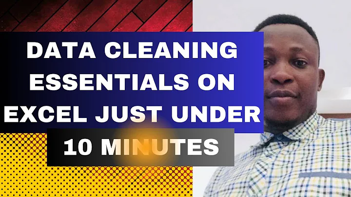 Data Cleaning Essentials on Excel in Just  Under 10 Minutes