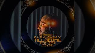 Alex Fleev -Till I Come (ATB - 9PM )(COVER)