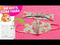 MÁSCARA E TIARA INFANTIL DE TECIDO COM MOLDE Kids Fabric Face Mask DIY Tutorial Pattern