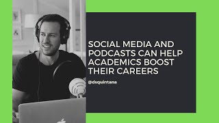 Using social media and podcasts to boost your academic career