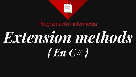 EXTENSION METHODS en C# - Programación intermedia #09
