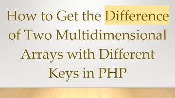 How to Get the Difference of Two Multidimensional Arrays with Different Keys in PHP
