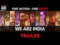 We are india  trailer  alive india  one nation  one music