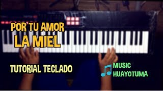 Video thumbnail of "Por tu Amor Grupo La Miel Tutorial Teclado"