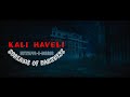 Kali Haveli : screaming shadows : maut ka raaz #horrorstories #horror #story #ghost #scary