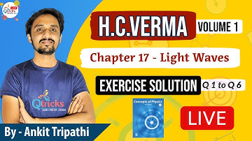 H. C. Verma Solutions | Light waves | Exercise solution | Q.1  to Q. 6 | By - Ankit Tripathi