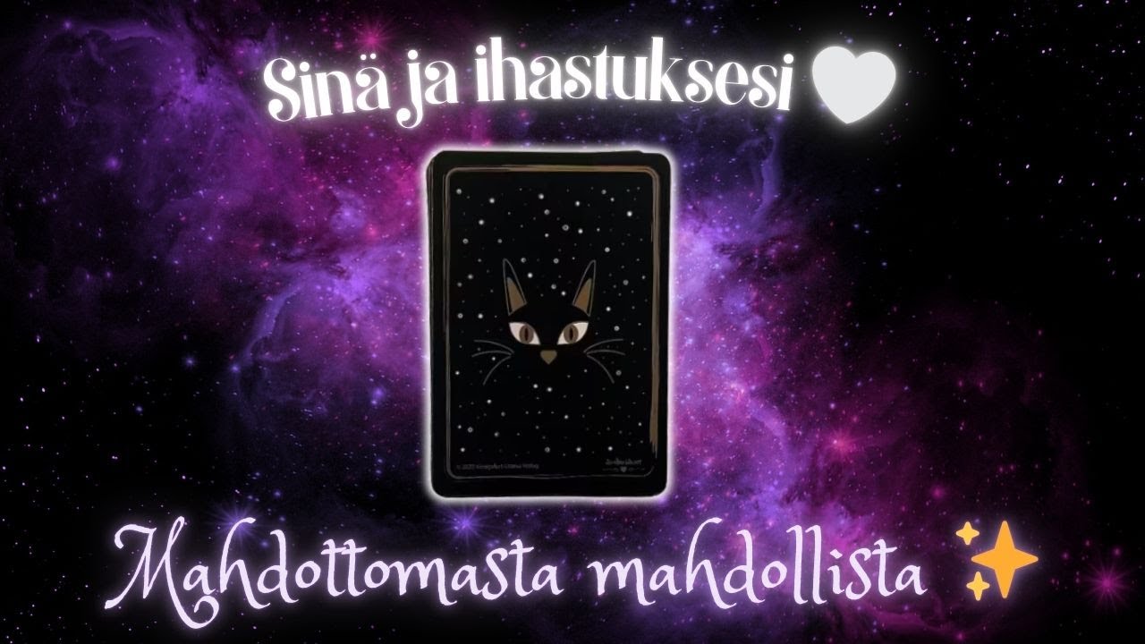 Sinä ja ihastuksesi 💕 Mahdottomasta mahdollista ✨ Ajaton tarot 🔮