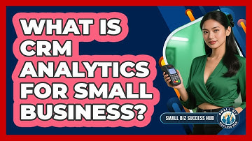 What is CRM Analytics for Small Business?