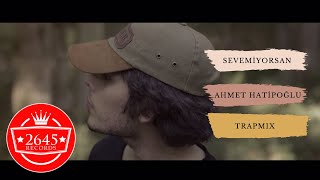 Ahmet Hatipoğlu - Sevemiyorsan (Trap Mix) Resimi