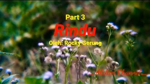 Rindu(Part 3),by: Rocky Gerung