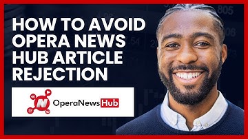 How to Avoid Opera News Hub Article Rejection