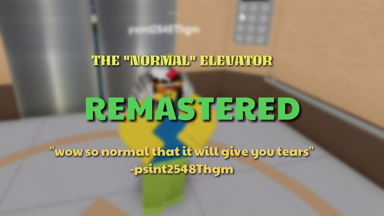 The Totally Normal Elevator Youtube - roblox code for the normal elevator remaster